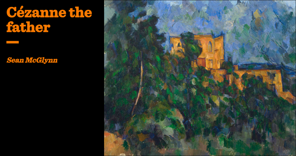 Cézanne the father | Sean McGlynn