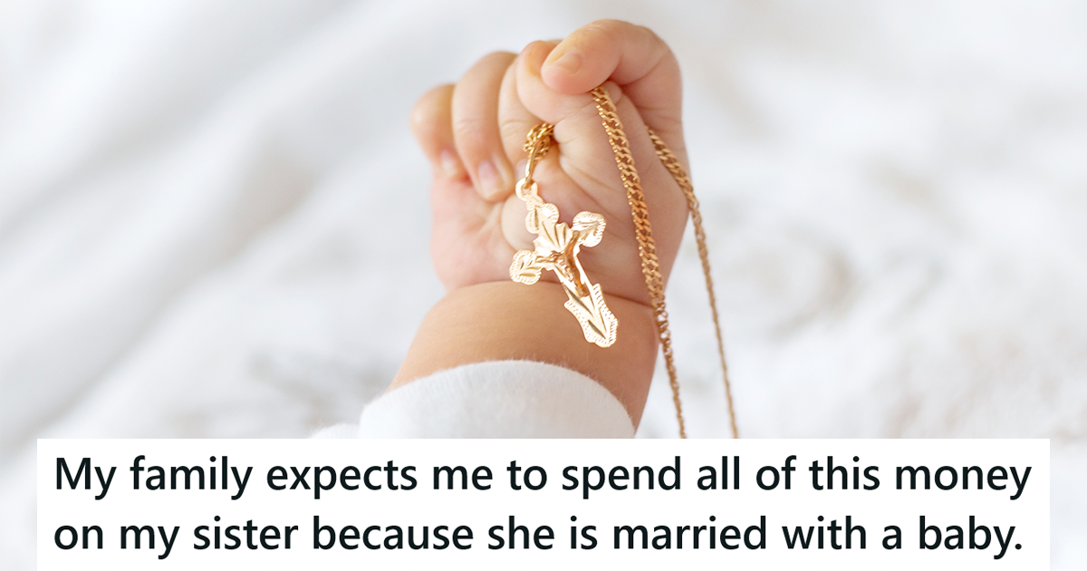 She’s Not Married But Her Sister Is, So Her Parents Expect Her To Pay For Expensive Gifts For Her Sister And Her Sister’s Baby » TwistedSifter