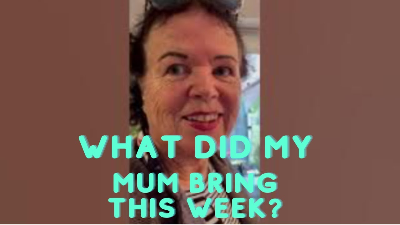 What did my mum bring us this week ?