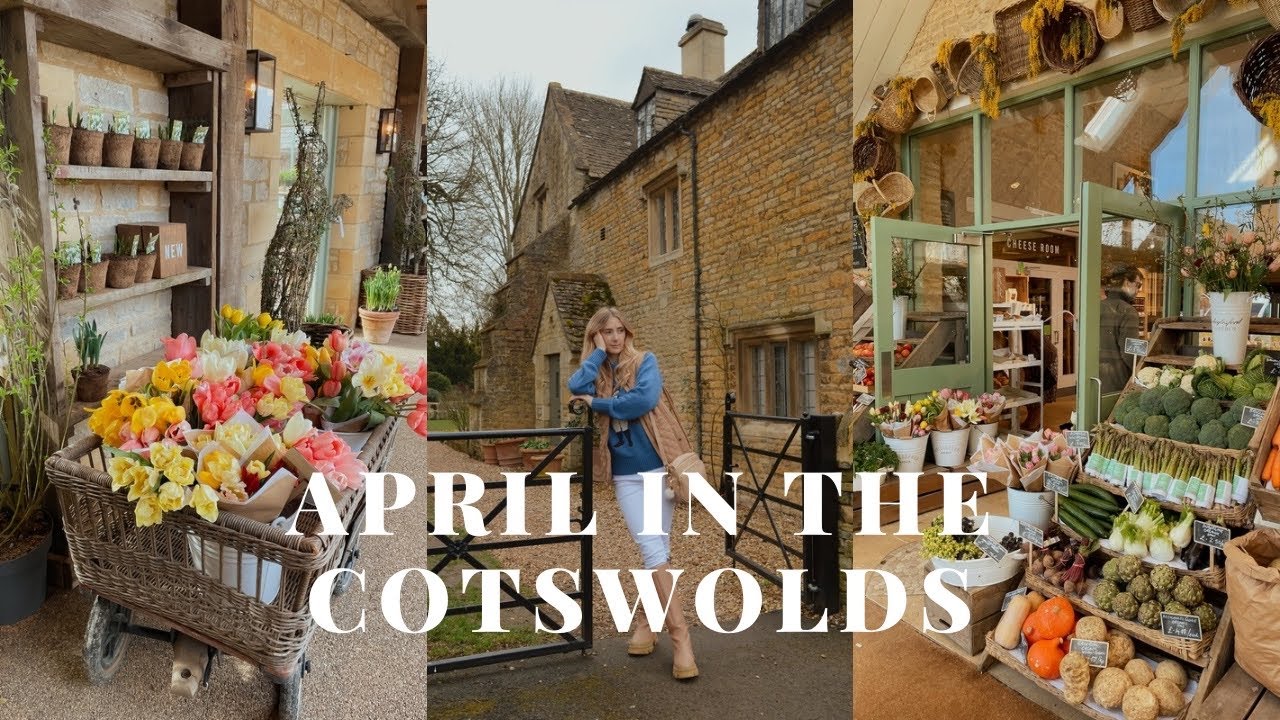APRIL IN THE COTSWOLDS - DAYLESFORD FARM SHOP, COTSWOLDS DISTILLERY, SPRING IN THE COTSWOLDS