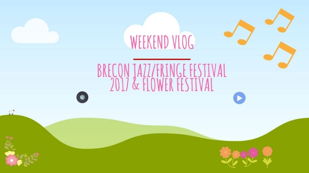 Brecon Jazz / Fringe Festival Vlog 2017 | Weekend vlog | yobeautifulworldvlogs