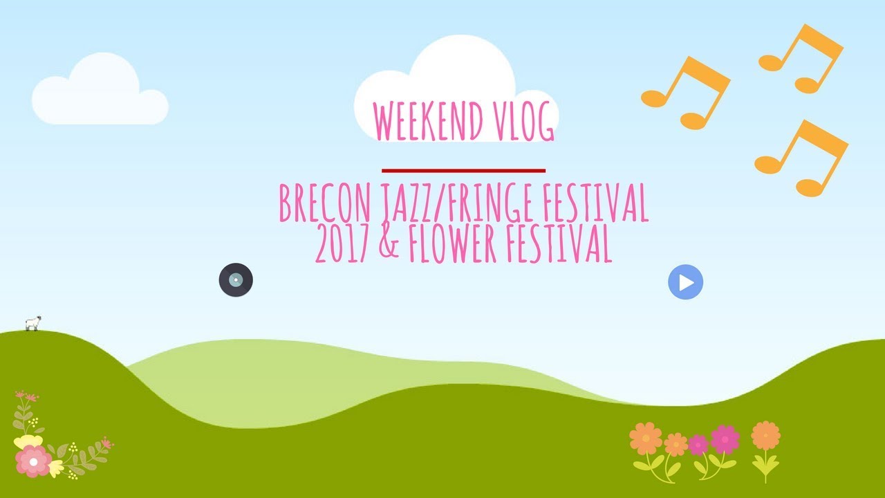 Brecon Jazz / Fringe Festival Vlog 2017 | Weekend vlog | yobeautifulworldvlogs