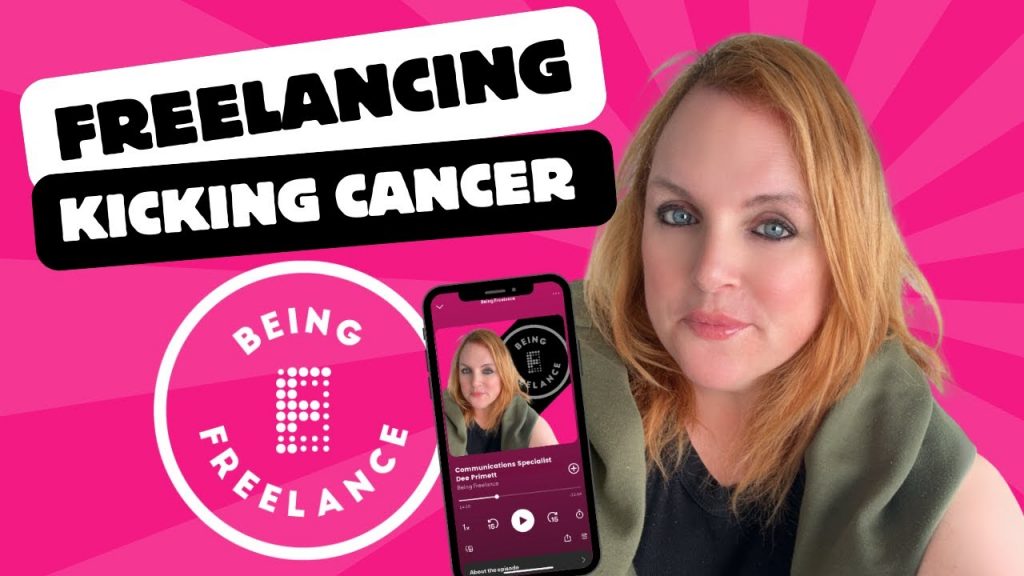Freelancing Kicking Cancer -  Dee Primett - Being Freelance Podcast