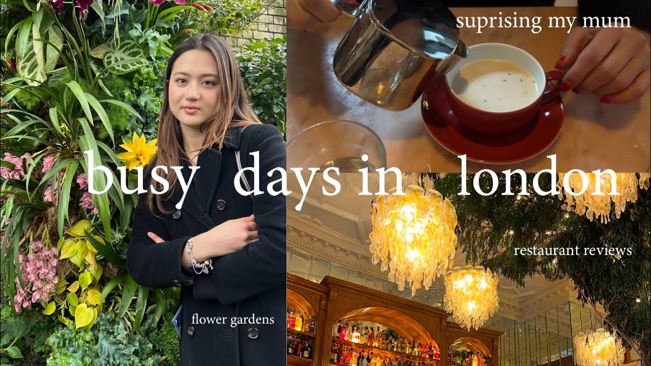 a busy day in london 🌸 surprising my mum, restaurant reviews, flowers