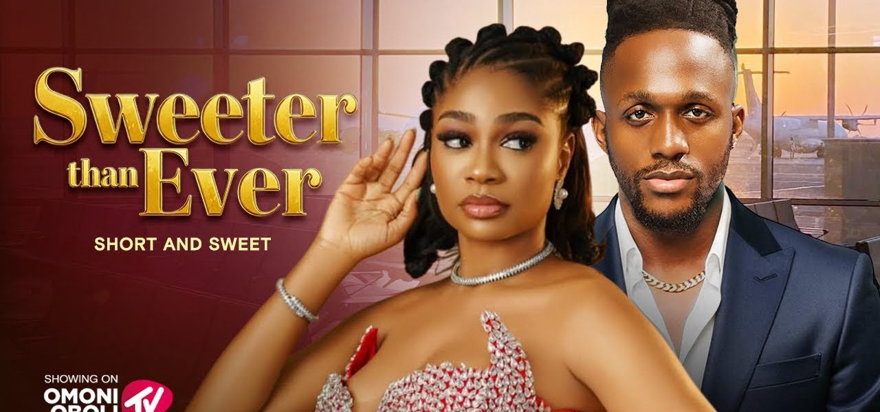 SWEETER THAN EVER - SHORT AND SWEET Nigerian Movies 2025 Latest Full Movies