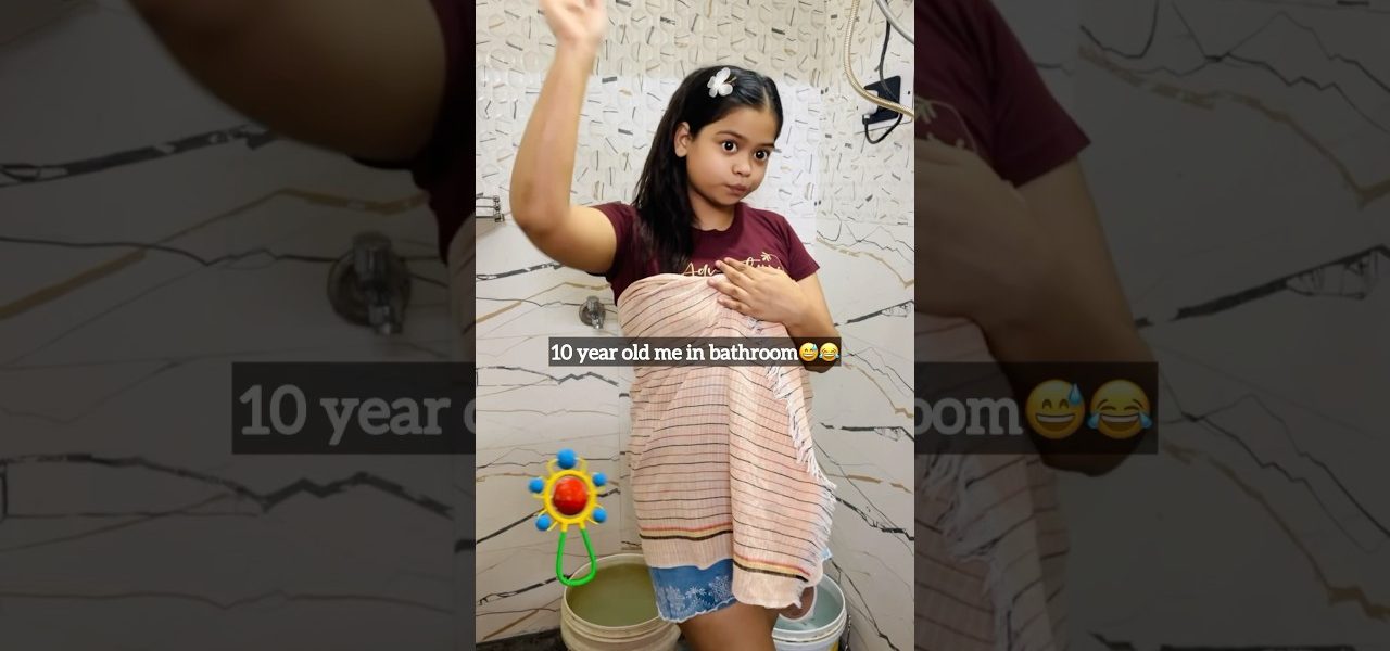 10 year old me in bathroom😅😂|| #like #firstshortvideo #shorts #comedy #viralvideos #foryou